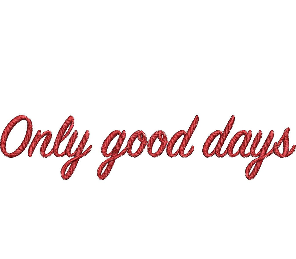 Only Good Days Embroidery Design - Embroidstock