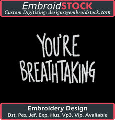 You're Breath Taking Embroidery Design - Embroidstock